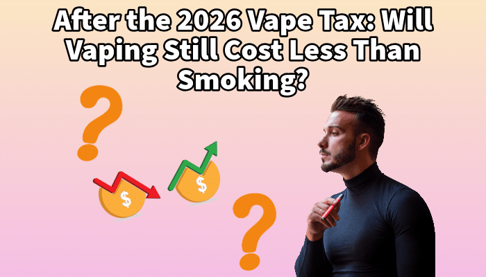 After the 2026 Vape Tax: Will Vaping Still Cost Less Than Smoking? | Free Shipping and Vape Deals Available | Redruth, Newquay, Truro, Poole, Dorset, York, Manchester, Oxford, London and Birmingham